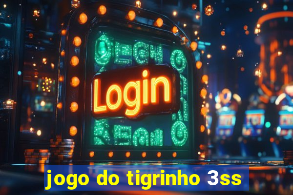 jogo do tigrinho 3ss